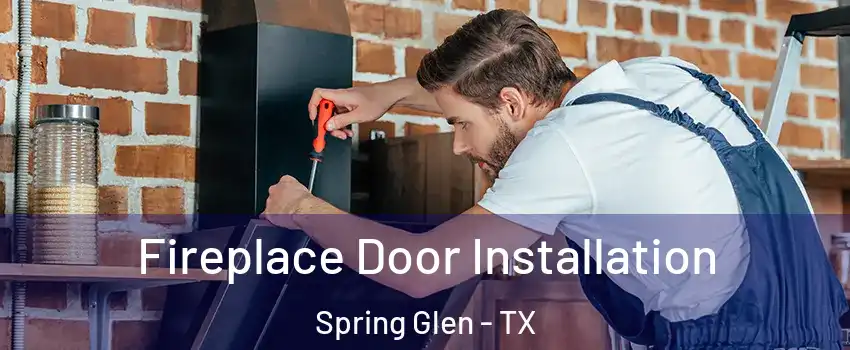Fireplace Door Installation Spring Glen - TX