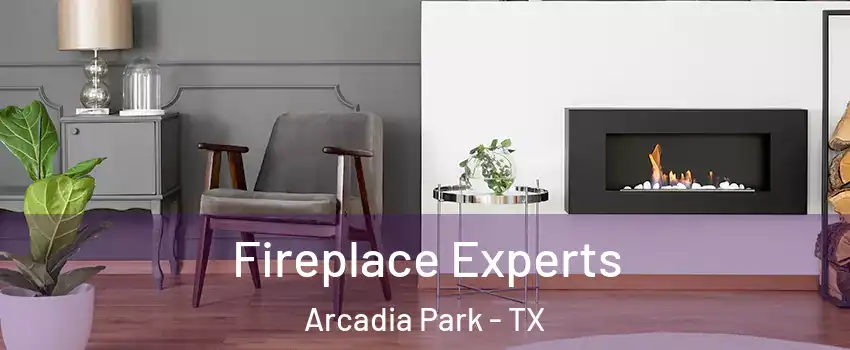 Fireplace Experts Arcadia Park - TX