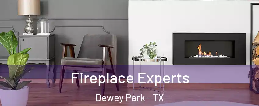 Fireplace Experts Dewey Park - TX
