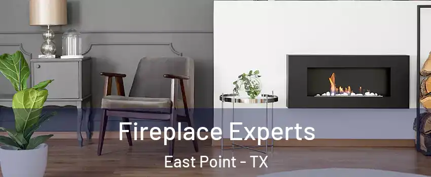 Fireplace Experts East Point - TX