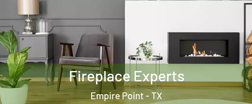 Fireplace Experts Empire Point - TX