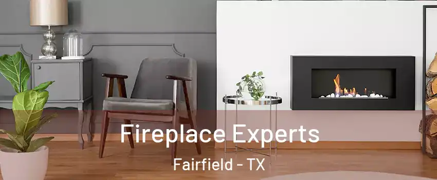 Fireplace Experts Fairfield - TX