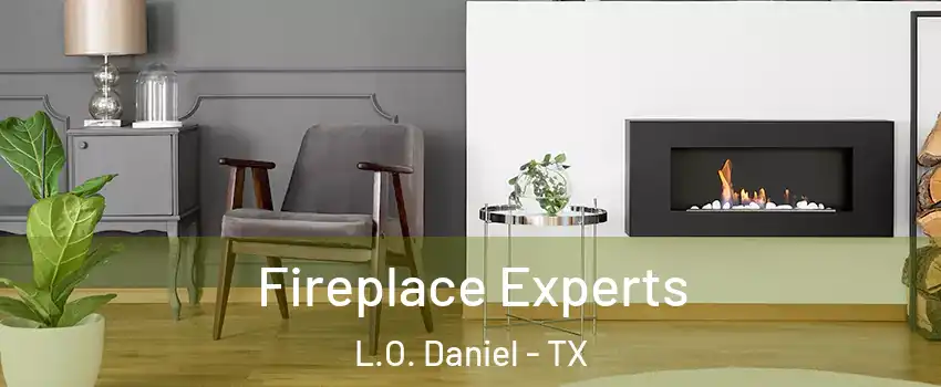 Fireplace Experts L.O. Daniel - TX