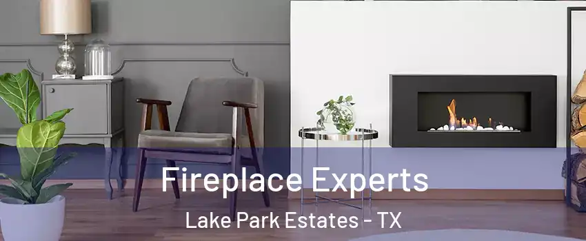 Fireplace Experts Lake Park Estates - TX