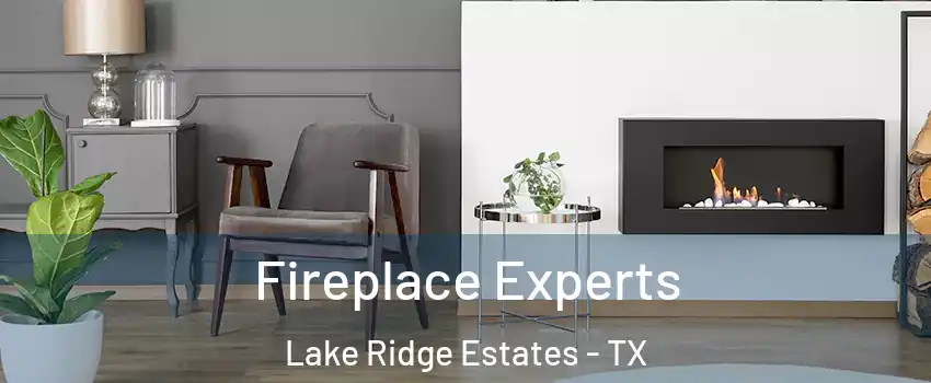 Fireplace Experts Lake Ridge Estates - TX