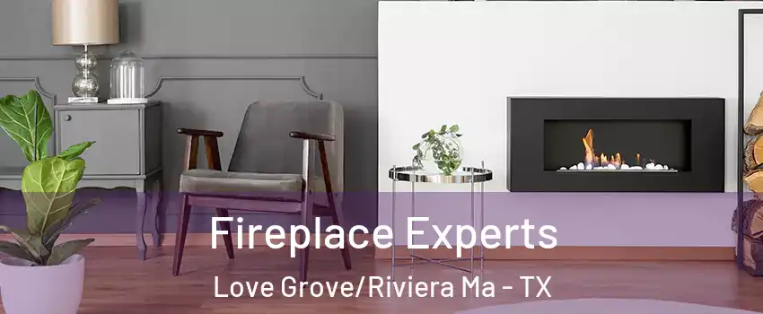 Fireplace Experts Love Grove/Riviera Ma - TX