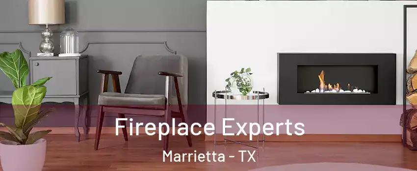 Fireplace Experts Marrietta - TX