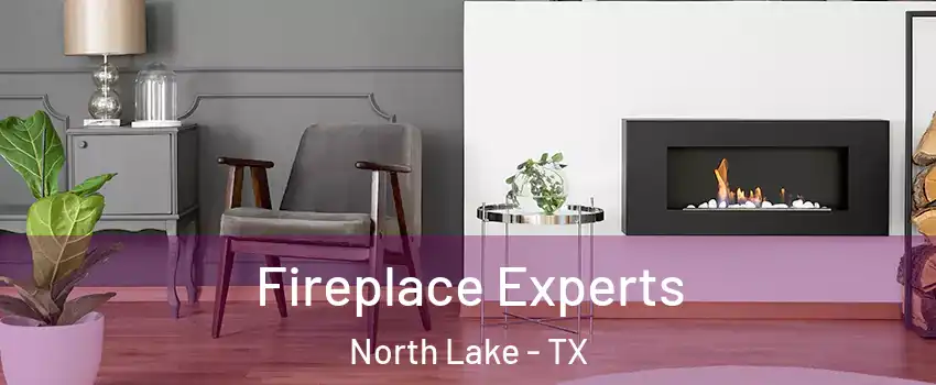 Fireplace Experts North Lake - TX