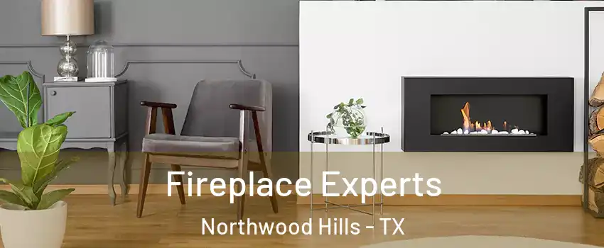 Fireplace Experts Northwood Hills - TX