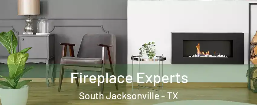 Fireplace Experts South Jacksonville - TX