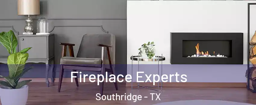 Fireplace Experts Southridge - TX