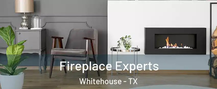 Fireplace Experts Whitehouse - TX