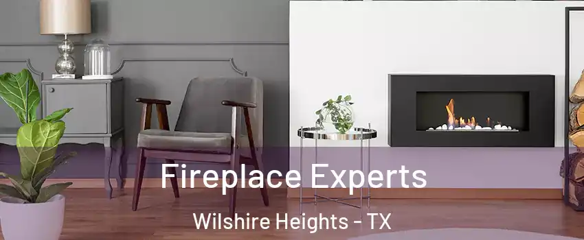 Fireplace Experts Wilshire Heights - TX