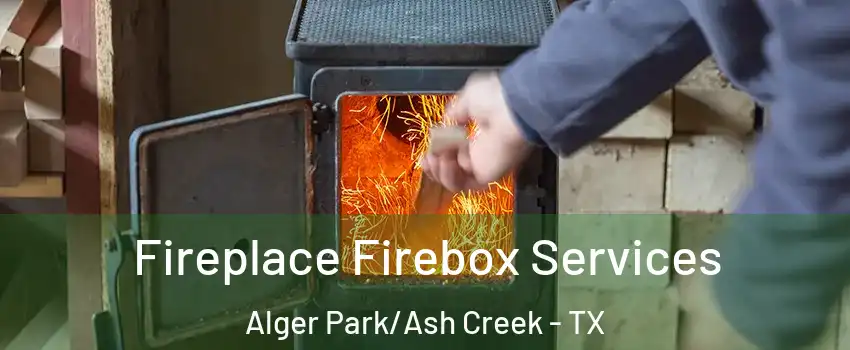 Fireplace Firebox Services Alger Park/Ash Creek - TX