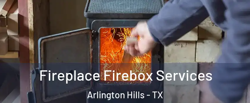 Fireplace Firebox Services Arlington Hills - TX