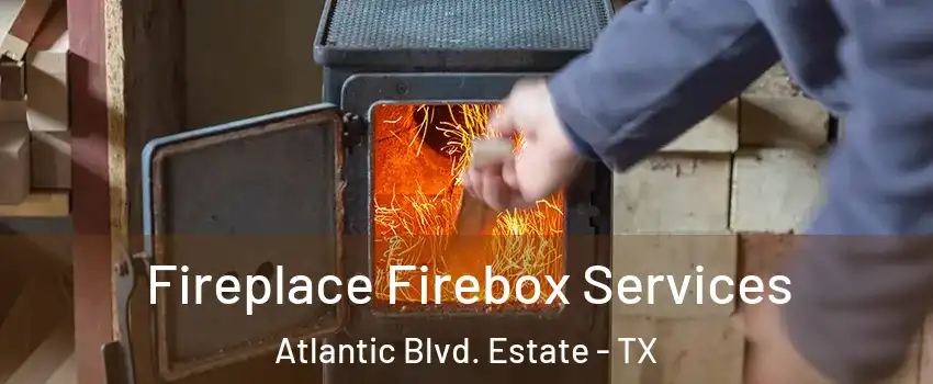 Fireplace Firebox Services Atlantic Blvd. Estate - TX