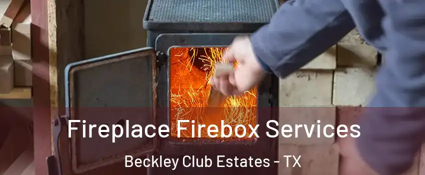 Fireplace Firebox Services Beckley Club Estates - TX