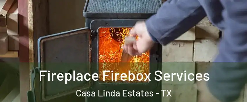 Fireplace Firebox Services Casa Linda Estates - TX