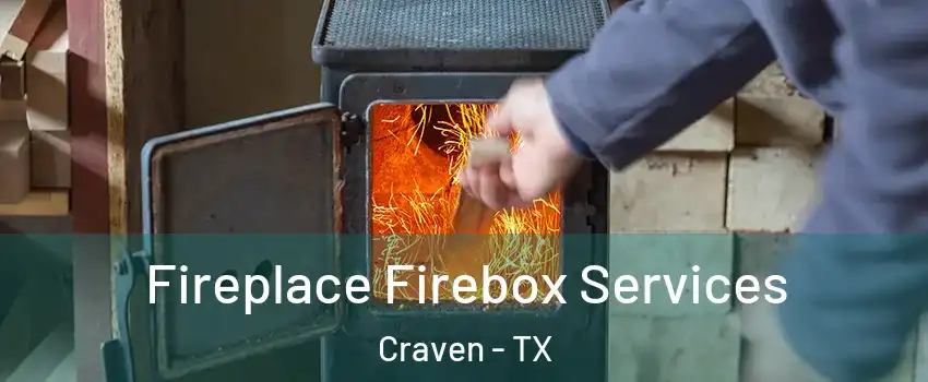 Fireplace Firebox Services Craven - TX