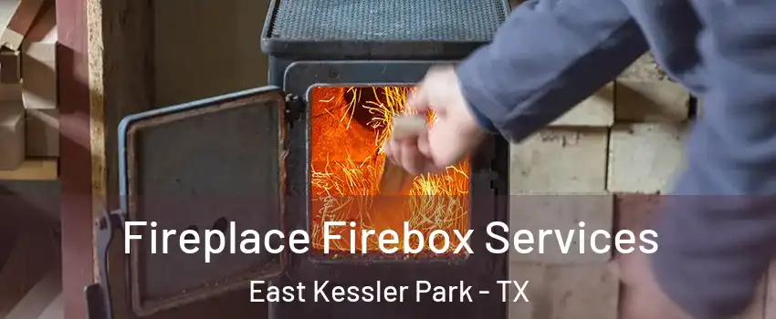 Fireplace Firebox Services East Kessler Park - TX