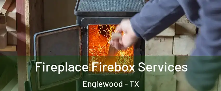 Fireplace Firebox Services Englewood - TX
