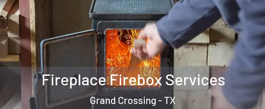 Fireplace Firebox Services Grand Crossing - TX