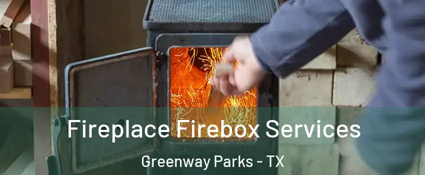Fireplace Firebox Services Greenway Parks - TX