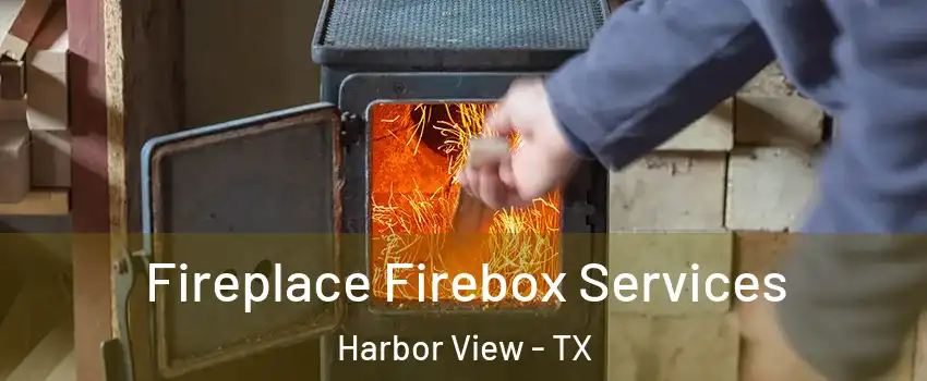 Fireplace Firebox Services Harbor View - TX