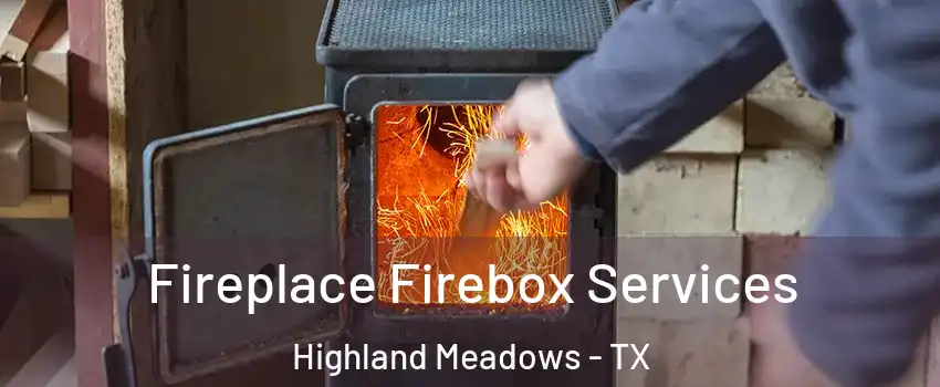 Fireplace Firebox Services Highland Meadows - TX