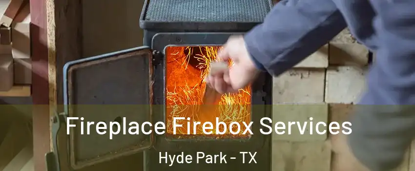 Fireplace Firebox Services Hyde Park - TX
