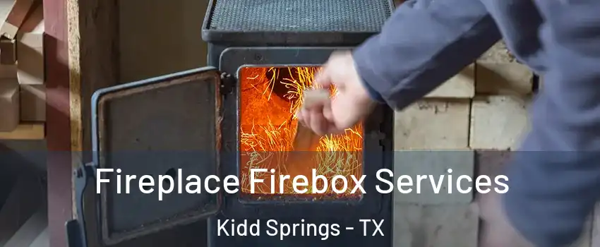 Fireplace Firebox Services Kidd Springs - TX
