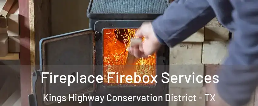 Fireplace Firebox Services Kings Highway Conservation District - TX