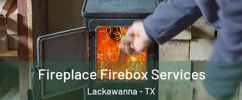 Fireplace Firebox Services Lackawanna - TX