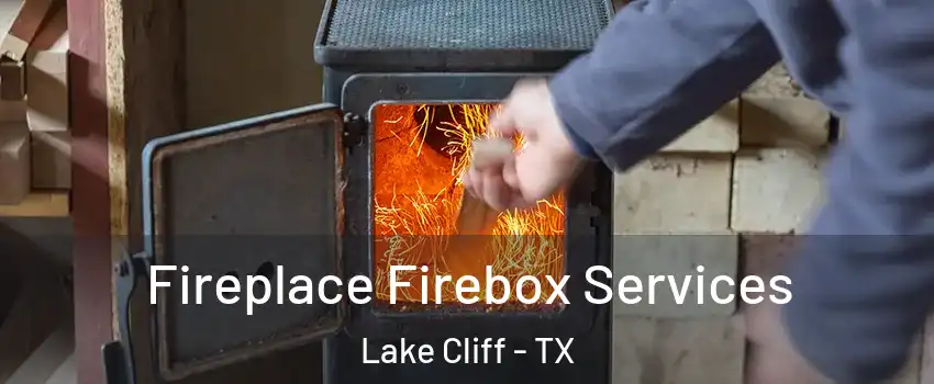 Fireplace Firebox Services Lake Cliff - TX
