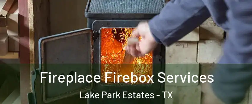 Fireplace Firebox Services Lake Park Estates - TX