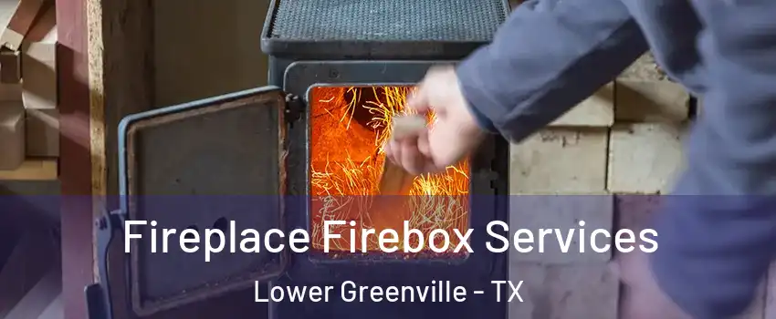 Fireplace Firebox Services Lower Greenville - TX