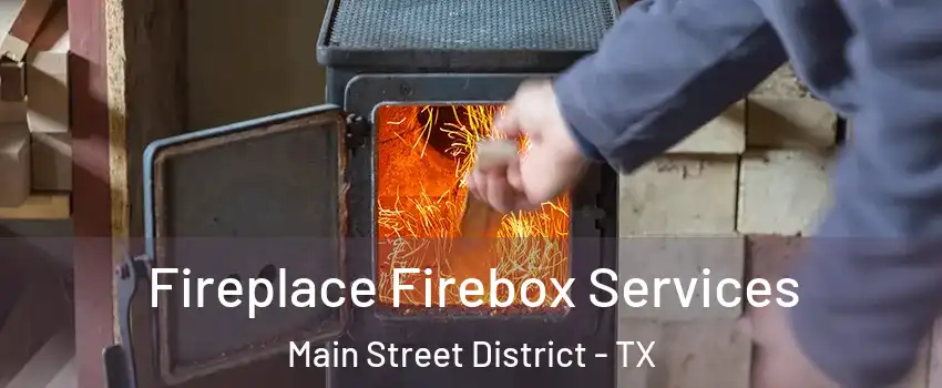 Fireplace Firebox Services Main Street District - TX