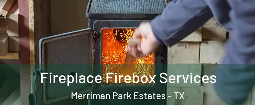 Fireplace Firebox Services Merriman Park Estates - TX