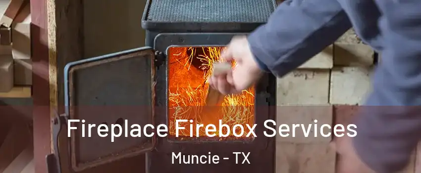 Fireplace Firebox Services Muncie - TX