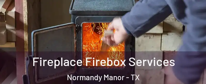 Fireplace Firebox Services Normandy Manor - TX