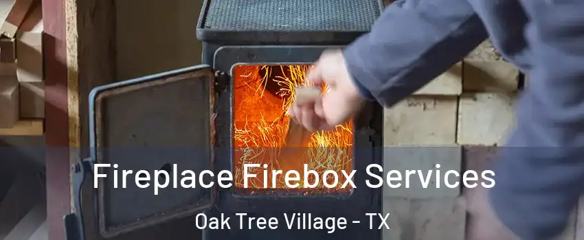 Fireplace Firebox Services Oak Tree Village - TX