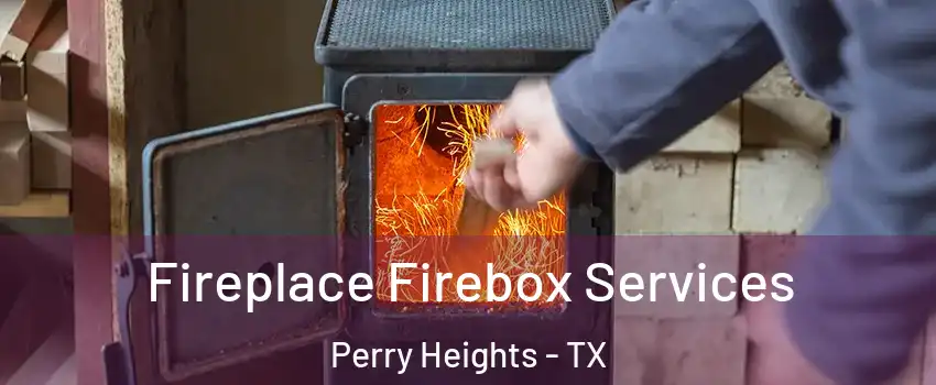Fireplace Firebox Services Perry Heights - TX