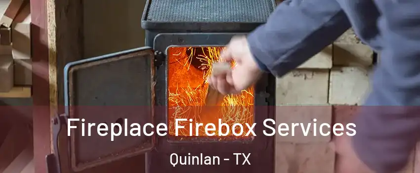 Fireplace Firebox Services Quinlan - TX