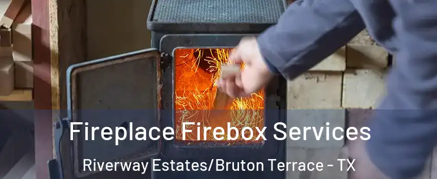 Fireplace Firebox Services Riverway Estates/Bruton Terrace - TX