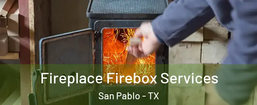 Fireplace Firebox Services San Pablo - TX