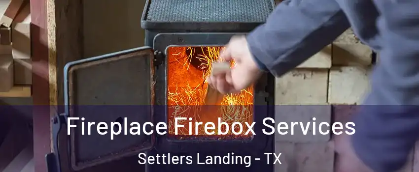 Fireplace Firebox Services Settlers Landing - TX