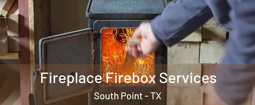 Fireplace Firebox Services South Point - TX