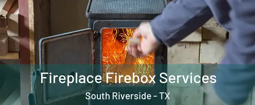 Fireplace Firebox Services South Riverside - TX