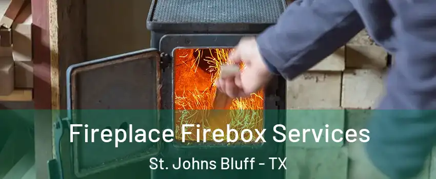 Fireplace Firebox Services St. Johns Bluff - TX
