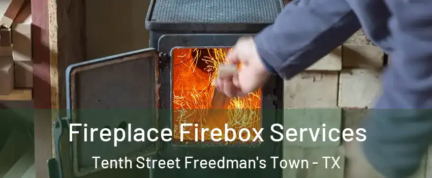 Fireplace Firebox Services Tenth Street Freedman's Town - TX